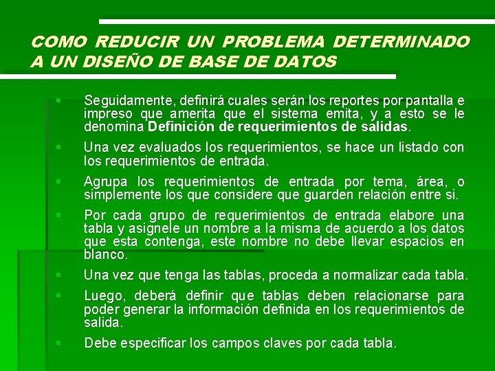 COMO REDUCIR UN PROBLEMA DETERMINADO A UN DISEÑO DE BASE DE DATOS § §