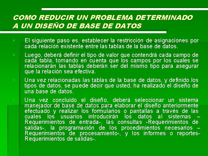 COMO REDUCIR UN PROBLEMA DETERMINADO A UN DISEÑO DE BASE DE DATOS § §