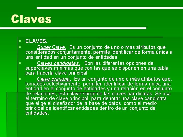 Claves § CLAVES. § Super Clave. Es un conjunto de uno o más atributos