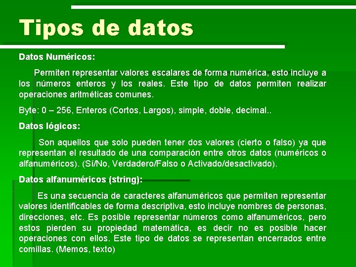Tipos de datos Datos Numéricos: Permiten representar valores escalares de forma numérica, esto incluye