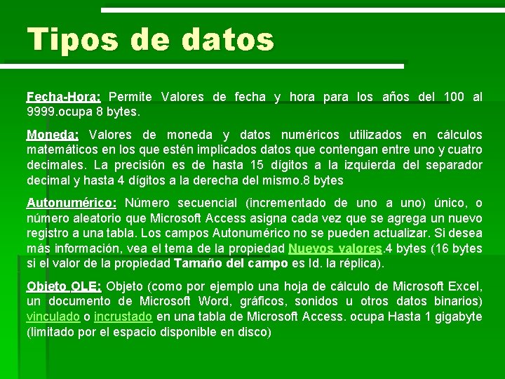 Tipos de datos Fecha-Hora: Permite Valores de fecha y hora para los años del