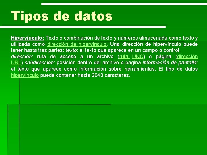 Tipos de datos Hipervínculo: Texto o combinación de texto y números almacenada como texto