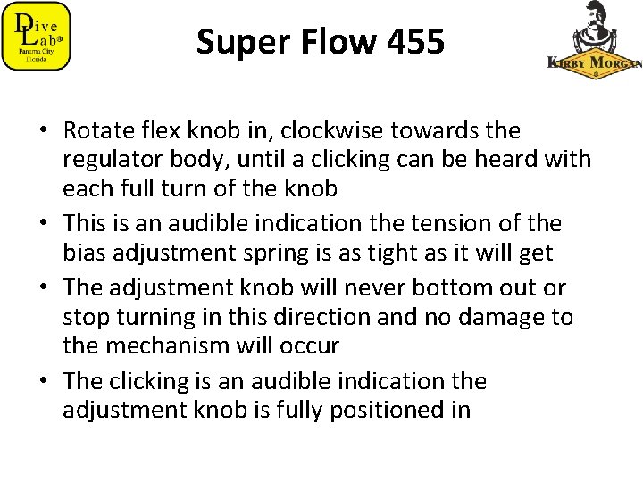 Super Flow 455 • Rotate flex knob in, clockwise towards the regulator body, until