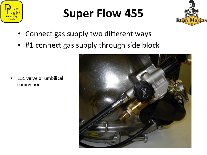 Super Flow 455 • Connect gas supply two different ways • #1 connect gas