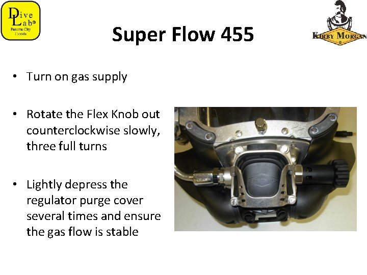 Super Flow 455 • Turn on gas supply • Rotate the Flex Knob out