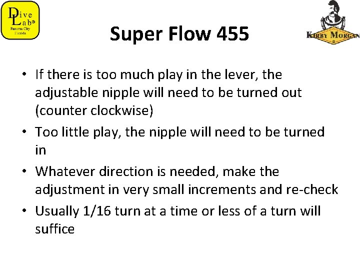 Super Flow 455 • If there is too much play in the lever, the