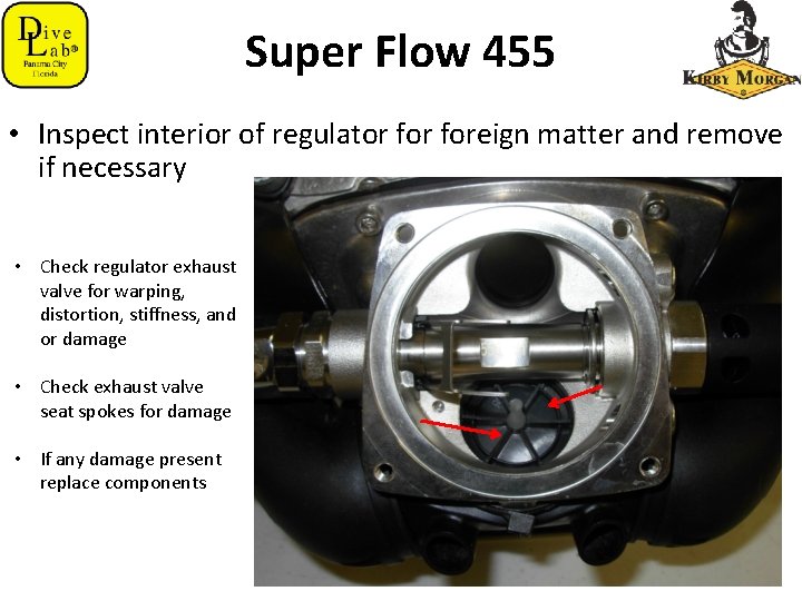 Super Flow 455 • Inspect interior of regulator foreign matter and remove if necessary
