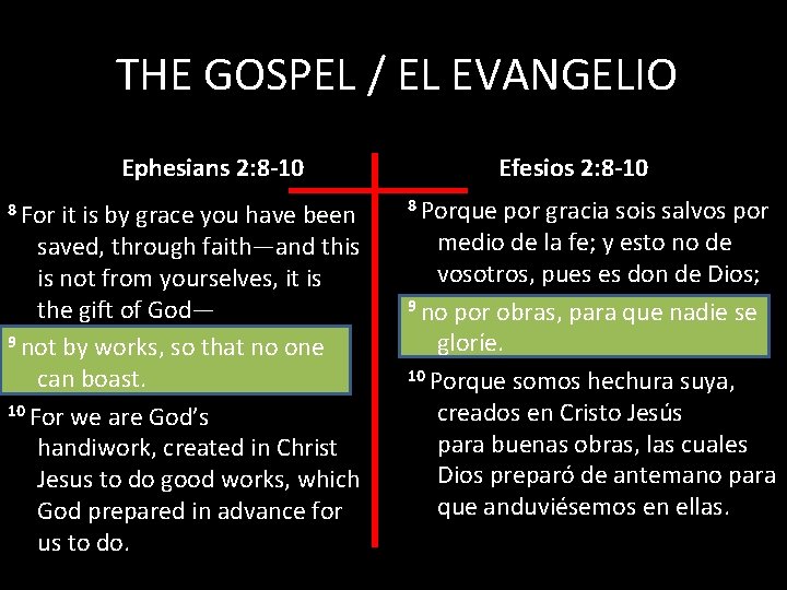 THE GOSPEL / EL EVANGELIO Ephesians 2: 8 -10 8 For it is by