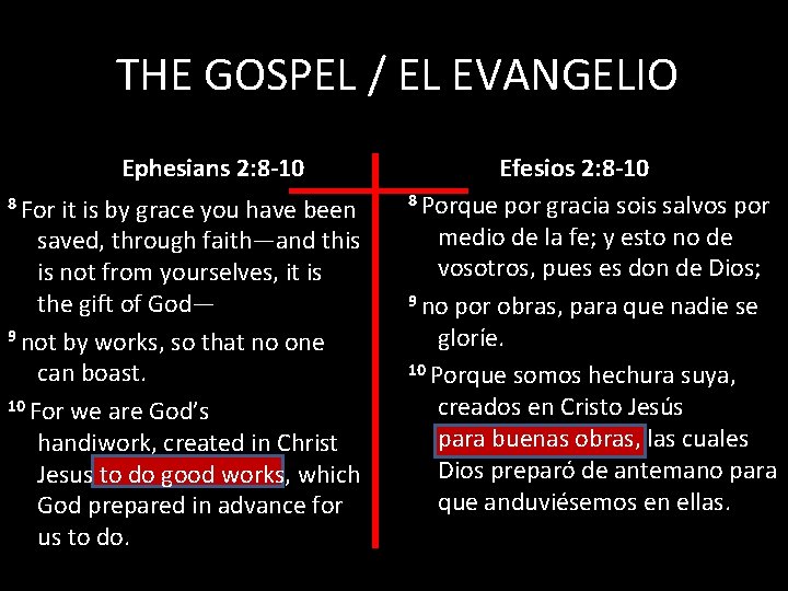 THE GOSPEL / EL EVANGELIO Ephesians 2: 8 -10 8 For it is by