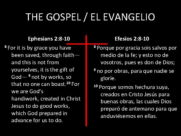 THE GOSPEL / EL EVANGELIO Ephesians 2: 8 -10 8 For it is by