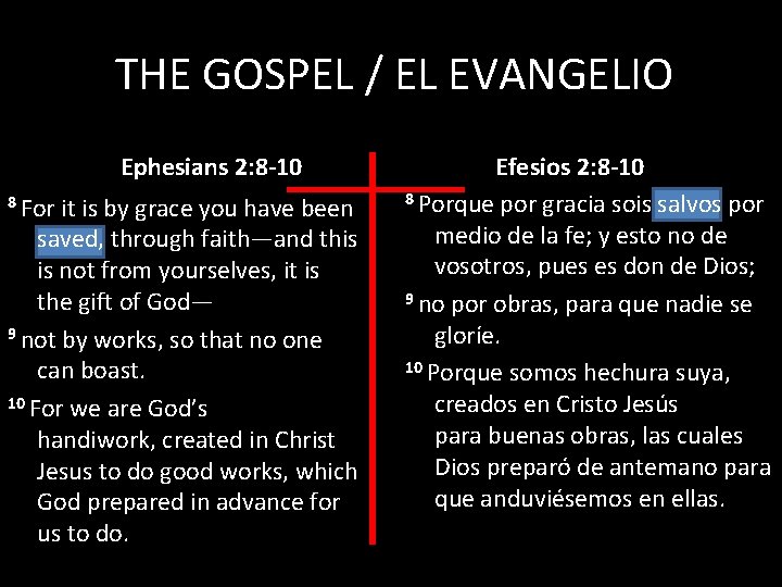THE GOSPEL / EL EVANGELIO Ephesians 2: 8 -10 8 For it is by