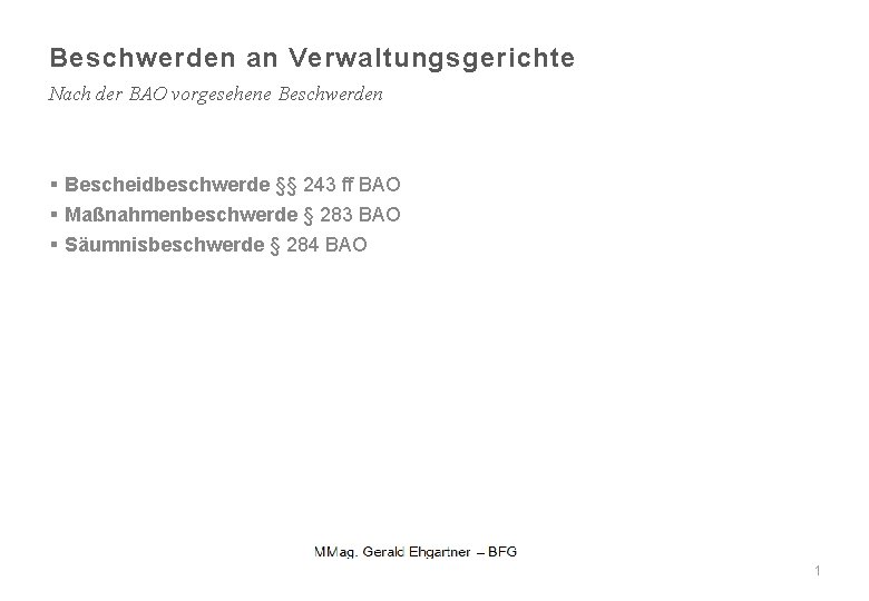 Beschwerden an Verwaltungsgerichte Nach der BAO vorgesehene Beschwerden § Bescheidbeschwerde §§ 243 ff BAO