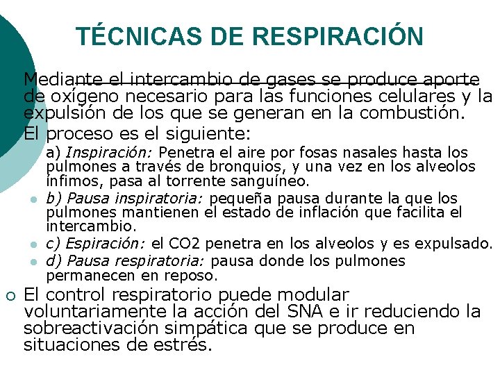 TÉCNICAS DE RESPIRACIÓN ¡ ¡ Mediante el intercambio de gases se produce aporte de