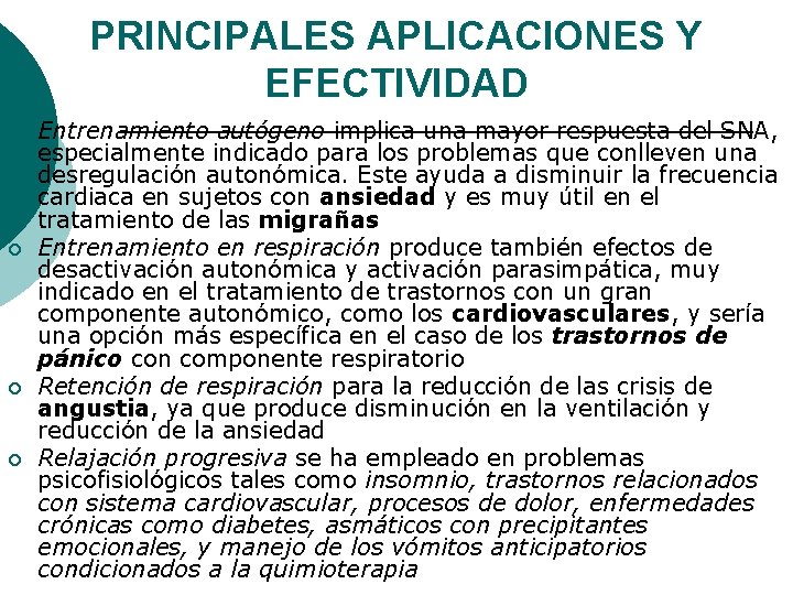 PRINCIPALES APLICACIONES Y EFECTIVIDAD ¡ ¡ Entrenamiento autógeno implica una mayor respuesta del SNA,