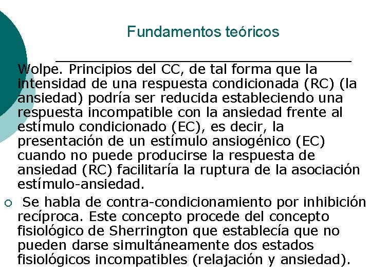 Fundamentos teóricos ¡ ¡ Wolpe. Principios del CC, de tal forma que la intensidad