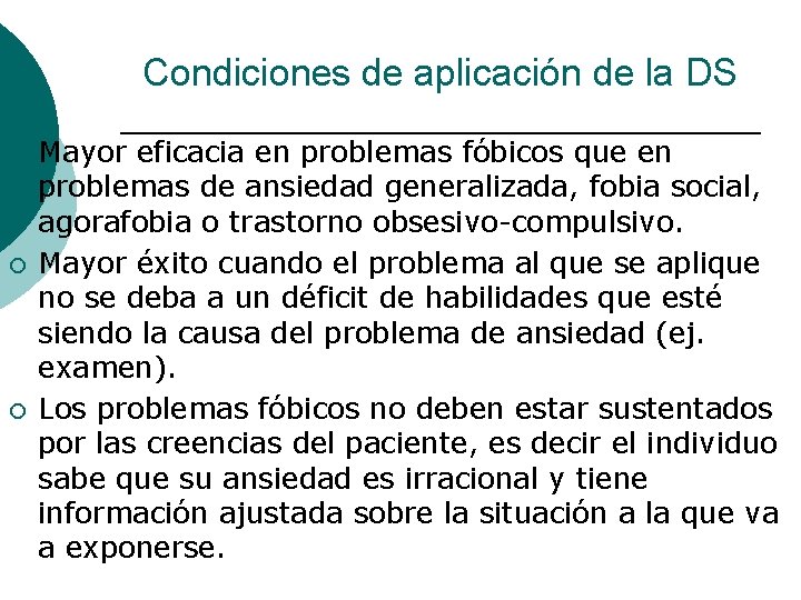 Condiciones de aplicación de la DS ¡ ¡ ¡ Mayor eficacia en problemas fóbicos