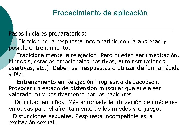 Procedimiento de aplicación ¡ Pasos iniciales preparatorios: 1. Elección de la respuesta incompatible con