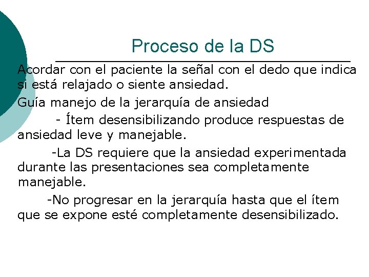 Proceso de la DS ¡ ¡ Acordar con el paciente la señal con el