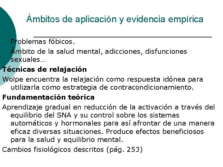 Ámbitos de aplicación y evidencia empírica Problemas fóbicos. ¡ Ámbito de la salud mental,