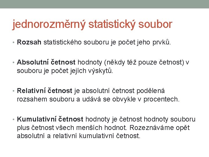 jednorozměrný statistický soubor • Rozsah statistického souboru je počet jeho prvků. • Absolutní četnost