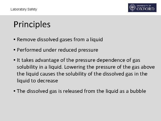 Laboratory Safety Principles • Remove dissolved gases from a liquid • Performed under reduced