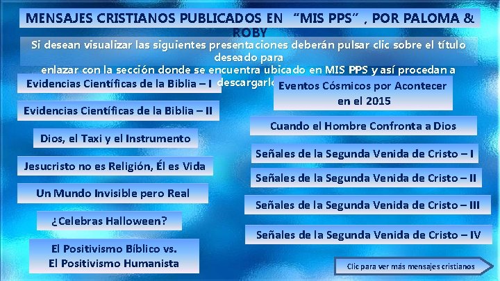 MENSAJES CRISTIANOS PUBLICADOS EN “MIS PPS”, POR PALOMA & ROBY Si desean visualizar las