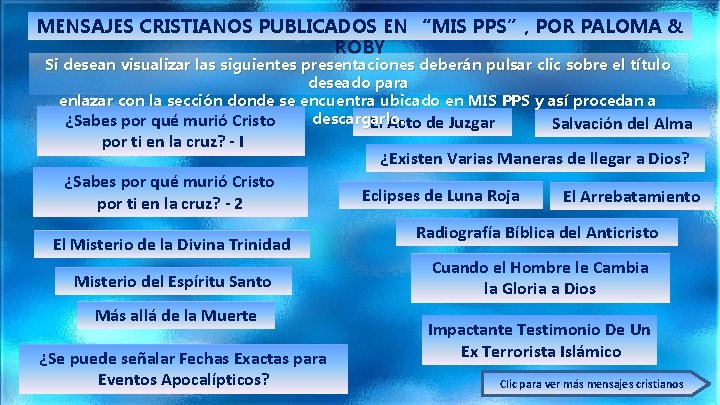 MENSAJES CRISTIANOS PUBLICADOS EN “MIS PPS”, POR PALOMA & ROBY Si desean visualizar las