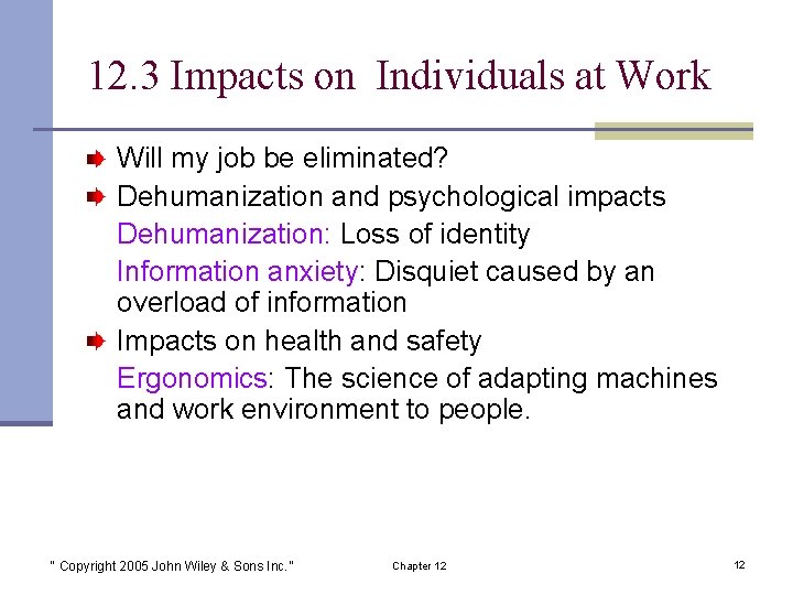 12. 3 Impacts on Individuals at Work Will my job be eliminated? Dehumanization and