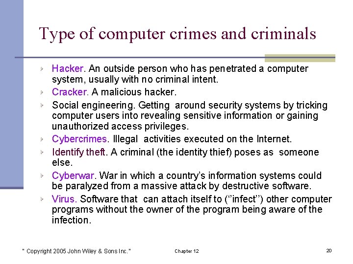 Type of computer crimes and criminals Hacker. An outside person who has penetrated a