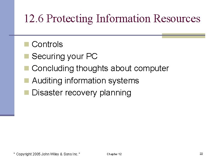 12. 6 Protecting Information Resources n Controls n Securing your PC n Concluding thoughts