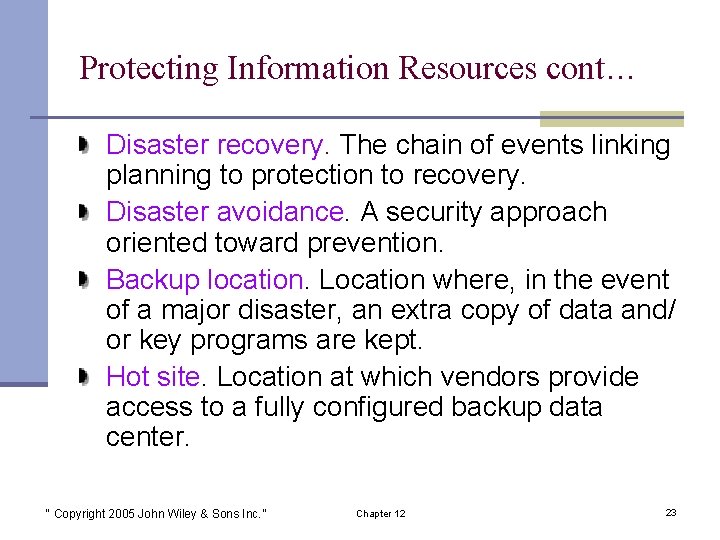 Protecting Information Resources cont… Disaster recovery. The chain of events linking planning to protection