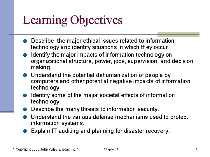 Learning Objectives Describe the major ethical issues related to information technology and identify situations