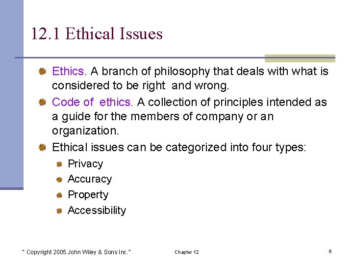 12. 1 Ethical Issues Ethics. A branch of philosophy that deals with what is