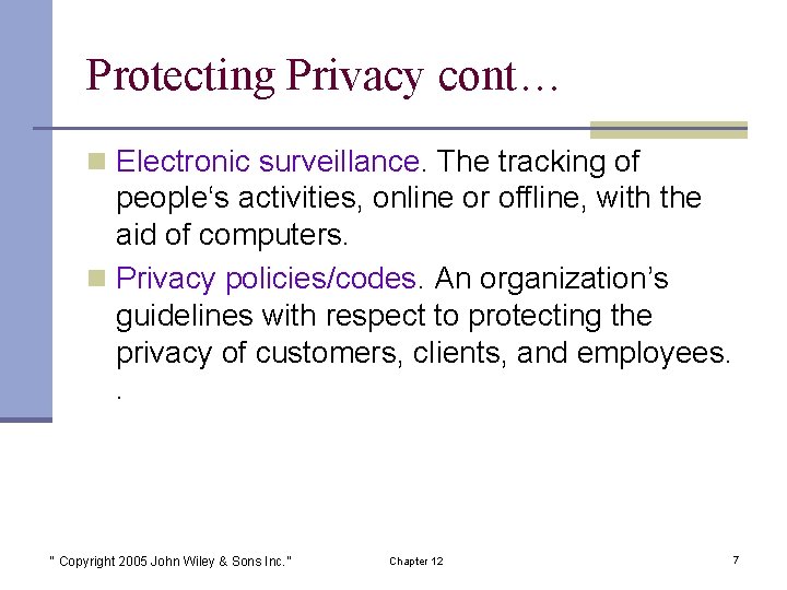 Protecting Privacy cont… n Electronic surveillance. The tracking of people‘s activities, online or offline,