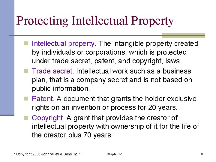 Protecting Intellectual Property n Intellectual property. The intangible property created by individuals or corporations,