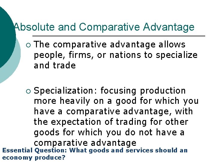 Absolute and Comparative Advantage ¡ ¡ The comparative advantage allows people, firms, or nations