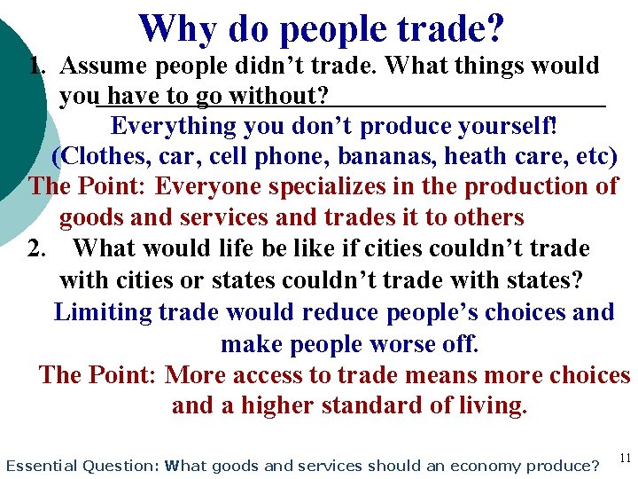 Why do people trade? 1. Assume people didn’t trade. What things would you have