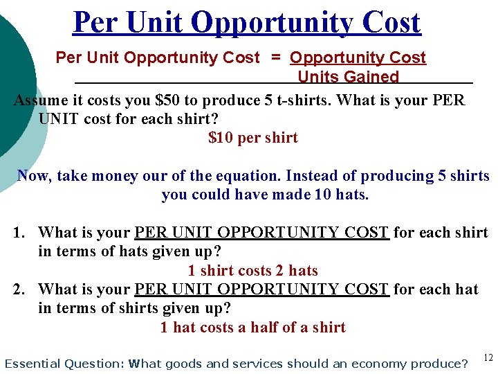 Per Unit Opportunity Cost = Opportunity Cost Units Gained Assume it costs you $50