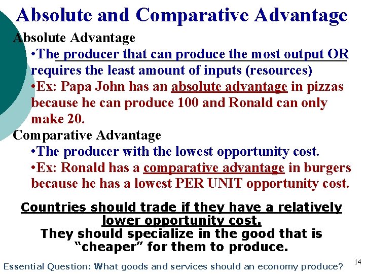 Absolute and Comparative Advantage Absolute Advantage • The producer that can produce the most