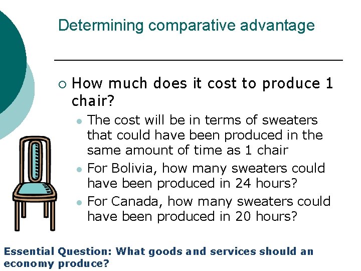 Determining comparative advantage ¡ How much does it cost to produce 1 chair? l