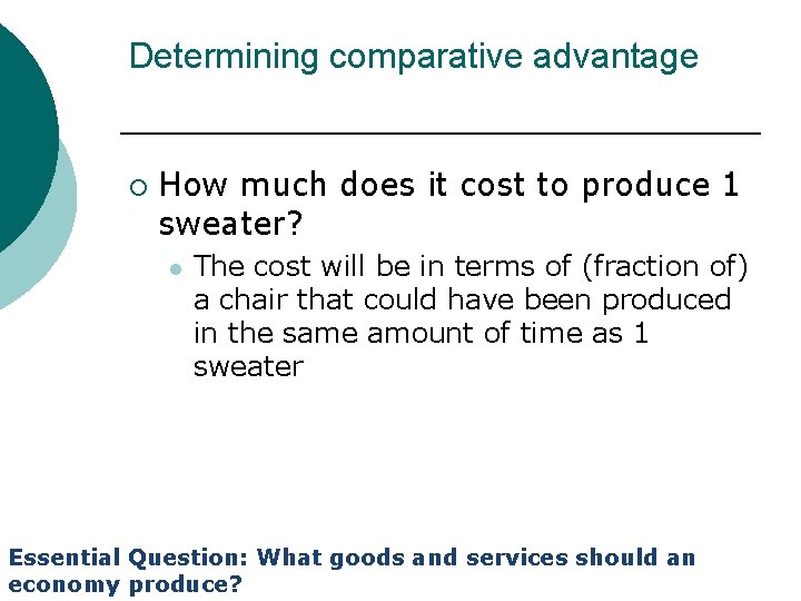 Determining comparative advantage ¡ How much does it cost to produce 1 sweater? l