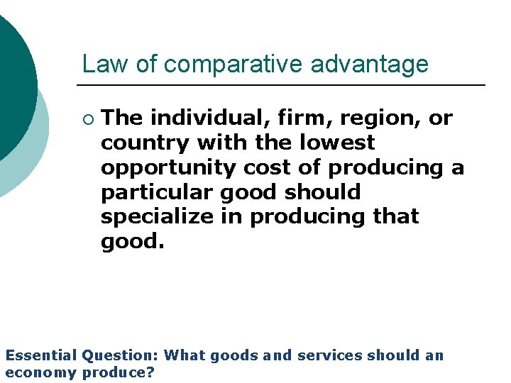 Law of comparative advantage ¡ The individual, firm, region, or country with the lowest