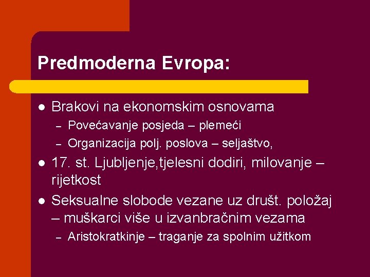 Predmoderna Evropa: l Brakovi na ekonomskim osnovama – – l l Povećavanje posjeda –