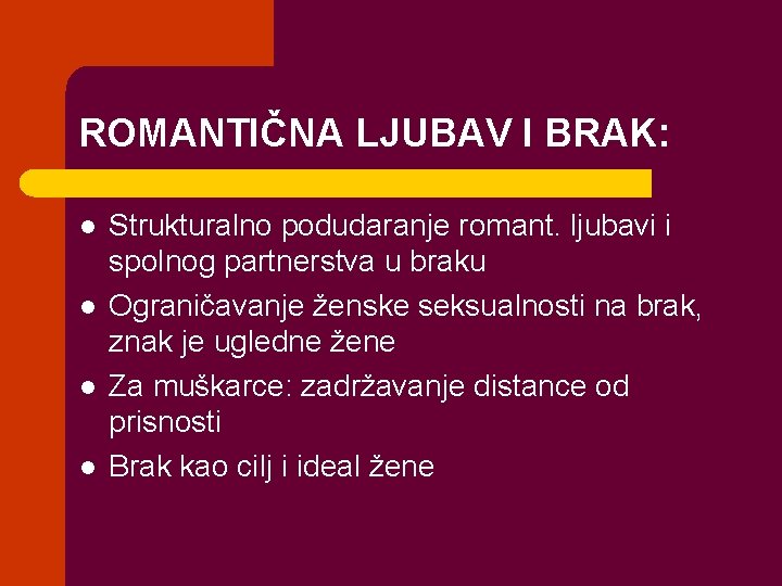 ROMANTIČNA LJUBAV I BRAK: l l Strukturalno podudaranje romant. ljubavi i spolnog partnerstva u