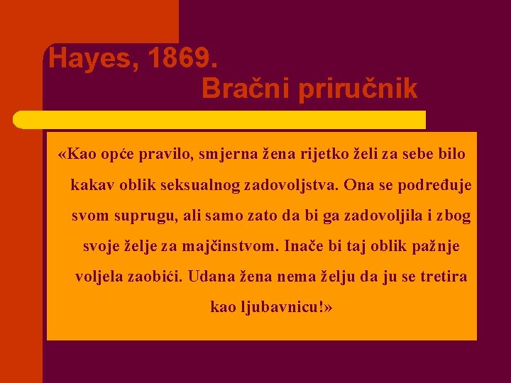 Hayes, 1869. Bračni priručnik «Kao opće pravilo, smjerna žena rijetko želi za sebe bilo