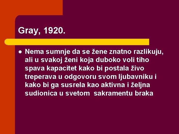 Gray, 1920. l Nema sumnje da se žene znatno razlikuju, ali u svakoj ženi