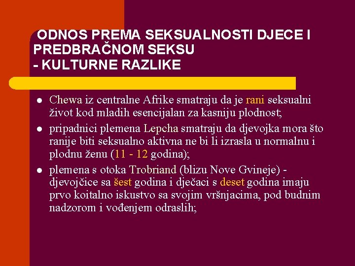 ODNOS PREMA SEKSUALNOSTI DJECE I PREDBRAČNOM SEKSU - KULTURNE RAZLIKE l l l Chewa