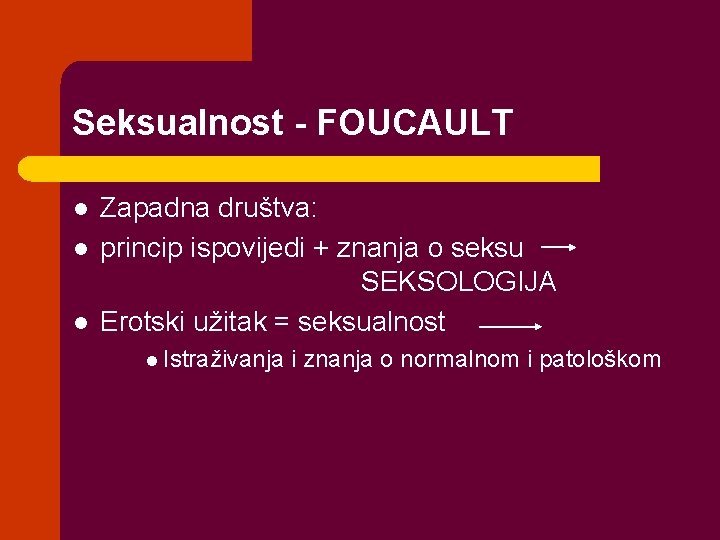 Seksualnost - FOUCAULT l l l Zapadna društva: princip ispovijedi + znanja o seksu