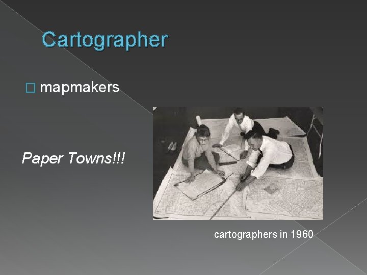 Cartographer � mapmakers Paper Towns!!! cartographers in 1960 