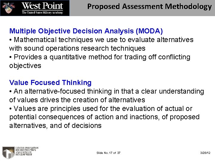 Proposed Assessment Methodology Multiple Objective Decision Analysis (MODA) • Mathematical techniques we use to